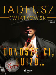 Title: Donosze Ci, Luizo..., Author: Tadeusz Kwiatkowski