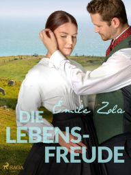 Title: Die Lebensfreude, Author: Émile Zola