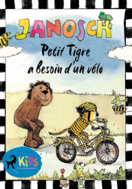 Title: Petit Tigre a besoin d'un vélo, Author: Janosch