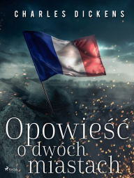 Title: Opowiesc o dwóch miastach, Author: Charles Dickens