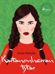 Title: Kartanonherran tytär, Author: Dorte Roholte