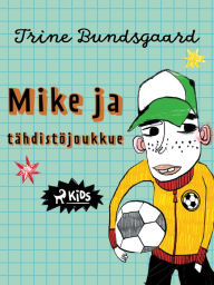 Title: Mike ja tähdistöjoukkue, Author: Trine Bundsgaard