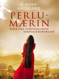 Title: Perlumærin: saga frá eyðileggingu Jerúsalemsborgar, Author: H. Rider Haggard