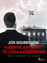 Title: Jón Sigurðsson: Þjóðmálaafskipti til loka þjóðfundar, Author: Páll Eggert Ólason