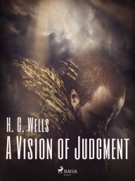 Title: A Vision of Judgment, Author: H. G. Wells