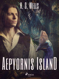 Title: Aepyornis Island, Author: H. G. Wells