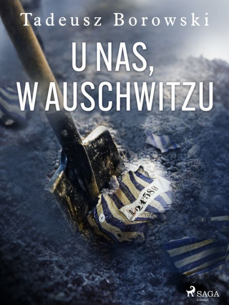 Opowiadania Borowskiego U Nas W Auschwitzu www.barnesandnoble.com