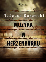 Title: Muzyka w Herzenburgu, Author: Tadeusz Borowski