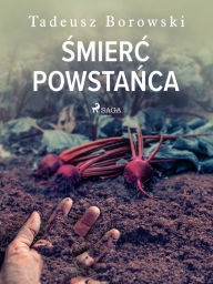 Title: Smierc powstanca, Author: Tadeusz Borowski