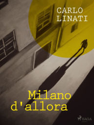 Title: Milano d'allora, Author: Carlo Linati