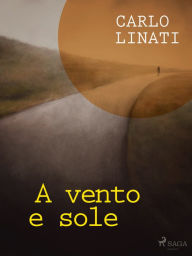 Title: A vento e sole, Author: Carlo Linati