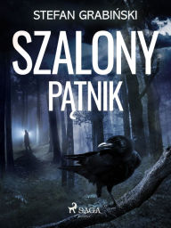 Title: Szalony patnik, Author: Stefan Grabinski