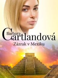 Title: Zázrak v Mexiku, Author: Barbara Cartlandová