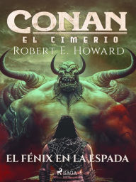 Title: Conan el cimerio - El fénix en la espada, Author: Robert E. Howard