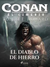 Title: Conan el cimerio - El diablo de hierro, Author: Robert E. Howard
