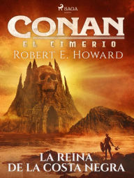 Title: Conan el cimerio - La reina de la costa negra, Author: Robert E. Howard