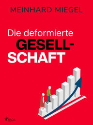 Title: Die deformierte Gesellschaft, Author: Meinhard Miegel