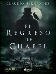 Title: El regreso de Chapel, Author: Claudio Hernandez