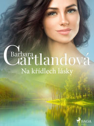 Title: Na krídlech lásky, Author: Barbara Cartlandová