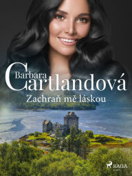 Title: Zachran me láskou, Author: Barbara Cartlandová