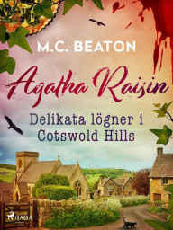 Title: Agatha Raisin - Delikata lögner i Cotswold Hills, Author: M. C. Beaton