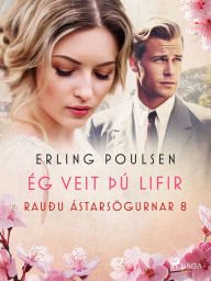 Title: Ég veit þú lifir (Rauðu ástarsögurnar 8), Author: Erling Poulsen