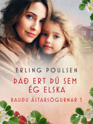 Title: Það ert þú sem ég elska (Rauðu ástarsögurnar 3), Author: Erling Poulsen