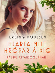 Title: Hjarta mitt hrópar á þig (Rauðu ástarsögurnar 1), Author: Erling Poulsen