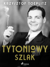 Title: Tytoniowy Szlak, Author: Krzysztof Toeplitz