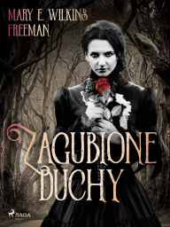 Title: Zagubione duchy, Author: Mary E. Wilkins Freeman