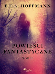 Title: Powiesci fantastyczne. Tom 2, Author: E.T.A. Hoffmann