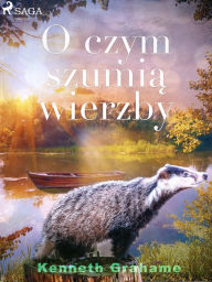 Title: O czym szumia wierzby, Author: Kenneth Grahame