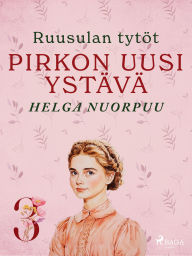 Title: Pirkon uusi ystävä, Author: Helga Nuorpuu