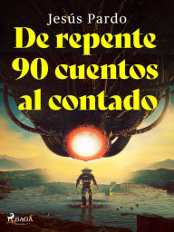 Title: De repente 90 cuentos al contado, Author: Jesús Pardo