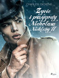 Title: Zycie i przygody Nicholasa Nickleby tom 2, Author: Charles Dickens