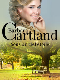 Title: Sous un ciel étoilé, Author: Barbara Cartland