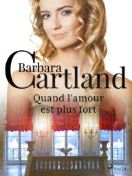 Title: Quand l'amour est plus fort, Author: Barbara Cartland
