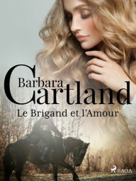Title: Le Brigand et l'Amour, Author: Barbara Cartland
