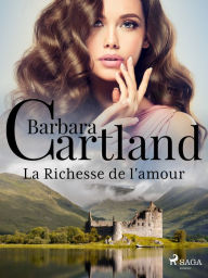 Title: La Richesse de l'amour, Author: Barbara Cartland