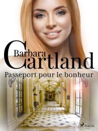 Title: Passeport pour le bonheur, Author: Barbara Cartland