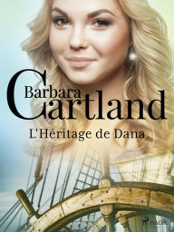 Title: L'Héritage de Dana, Author: Barbara Cartland