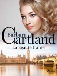 Title: La Beauté trahie, Author: Barbara Cartland