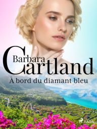 Title: À bord du diamant bleu, Author: Barbara Cartland