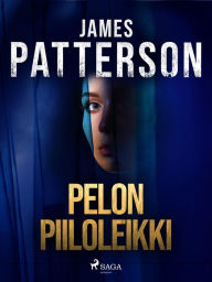 Title: Pelon piiloleikki, Author: James Patterson