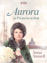 Title: Aurora ja Pietarin serkut, Author: Anna Amnell