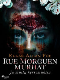 Title: Rue Morguen murhat ja muita kertomuksia, Author: Edgar Allan Poe