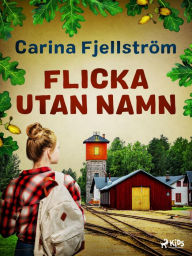 Title: Flicka utan namn, Author: Carina Fjellström