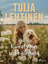 Title: Koiratytön seikkailukesä, Author: Tuija Lehtinen