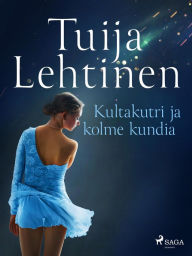 Title: Kultakutri ja kolme kundia, Author: Tuija Lehtinen