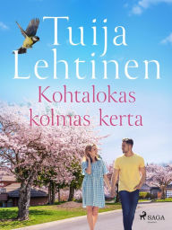 Title: Kohtalokas kolmas kerta, Author: Tuija Lehtinen